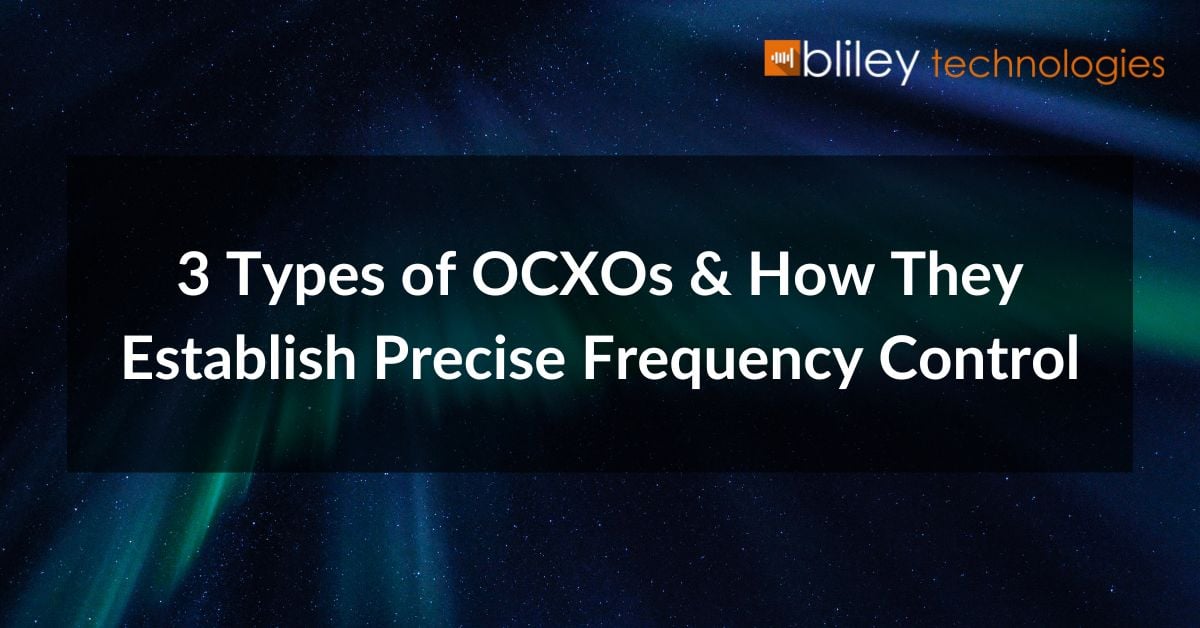 3 types of ocxos and how they establish precise frequency control
