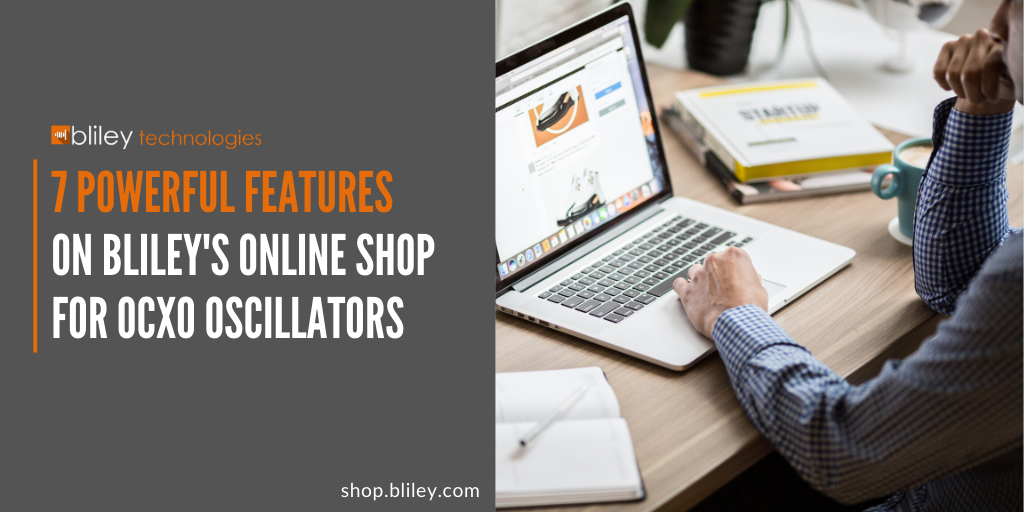 7 Powerful Features on Blileys Online Shop for OCXO Oscillators