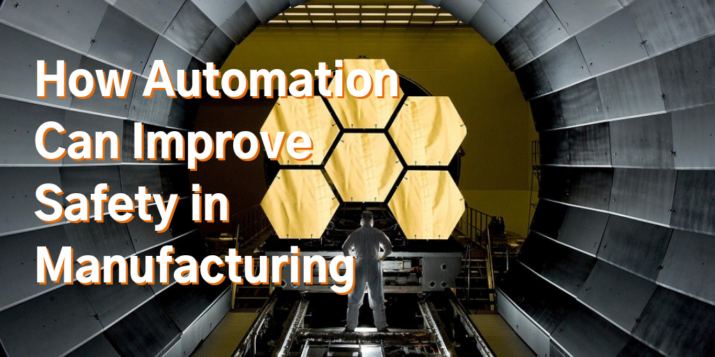 How Automation Can Improve Safety in Manufacturing
