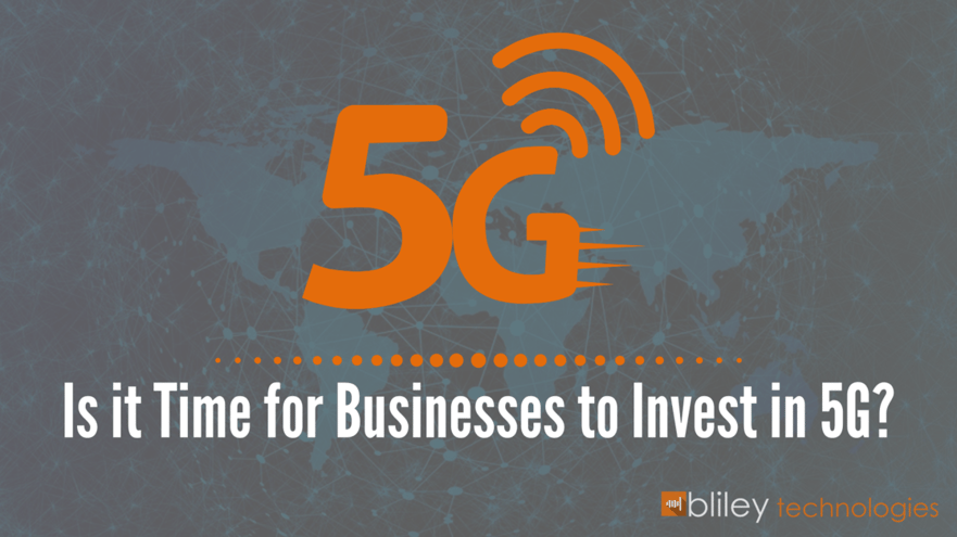 Is it Time for Businesses to Invest in 5G Infrastructures