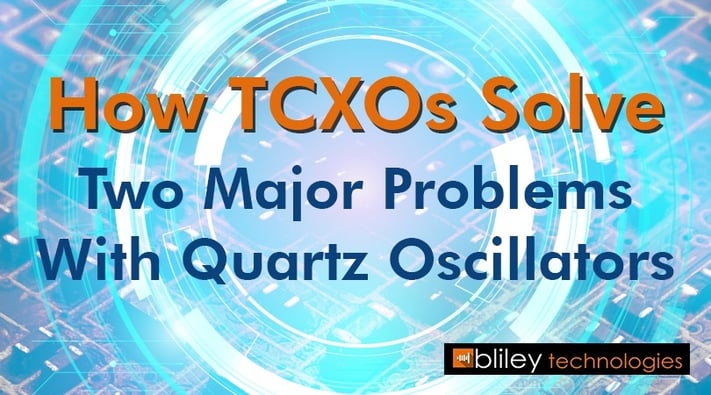 TCXOs Solve Problems With Quartz Oscillators.jpg