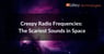 creepy radio frequencies: the scariest sounds in space