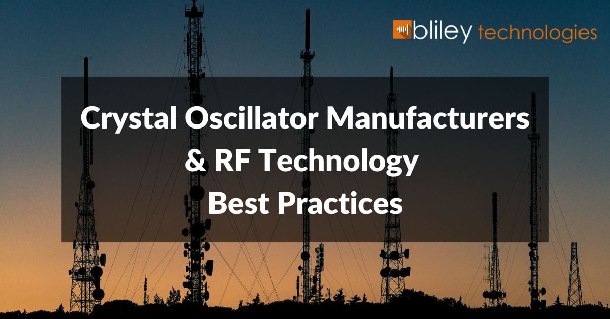 Crystal Oscillator Manufacturers & RF Technology Best Practices