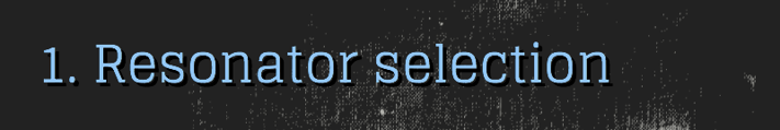 1. Resonator Selection 1. Resonator Selection