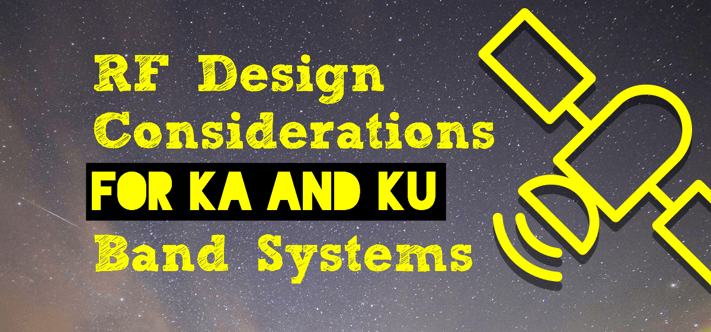 RF Design Considerations for Ka and Ku Band Systems