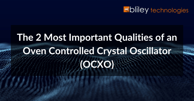 the 2 most important qualities of an oven controlled crystal oscillator