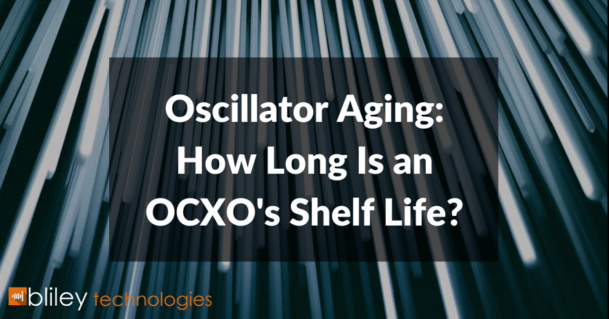 oscillator aging: how long is an ocxo's shelf life? 