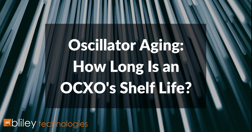 oscillator aging: how long is an ocxo''s shelf life? 