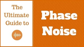 Ultimate Understanding Phase Noise Guide
