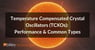 temperature compensated crystal oscillators (tcxos): performance and common types